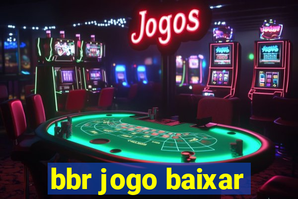 bbr jogo baixar